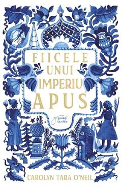 Fiicele unui imperiu apus - Carolyn Tara O'Neil