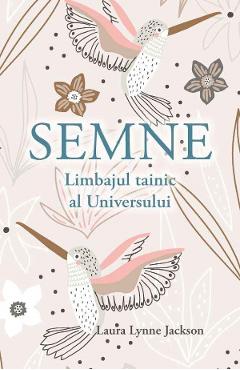 Semne. Limbajul tainic al universului - Laura Lynne Jackson