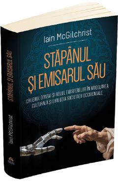 Stapanul si emisarul sau - Iain McGilchrist