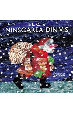 Ninsoarea din vis - Eric Carle