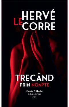 Trecand prin noapte - Herve Le Corre