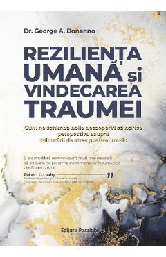 Rezilienta umana si vindecarea traumei - George A. Bonanno