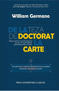 De la teza de doctorat la carte - William Germano