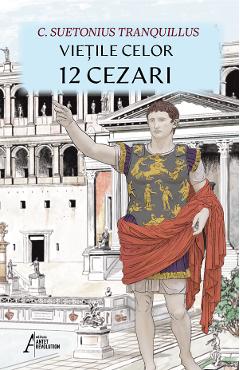 Vietile celor 12 Cezari - C. Suetonius Tranquillus
