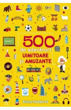 500 de adevaruri uimitoare si amuzante