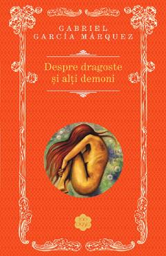 Despre dragoste si alti demoni - Gabriel Garcia Marquez