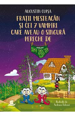 Fratii Mesteacan si cei 7 vampiri care aveau o singura pereche de chiloti - Augustin Cupsa