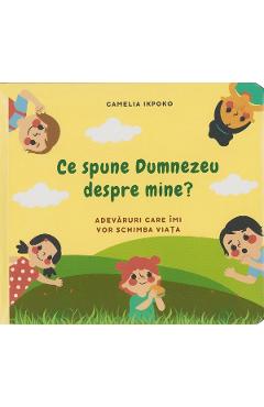 Ce spune Dumnezeu despre mine? Adevaruri care imi vor schimba viata - Camelia Ikpoko