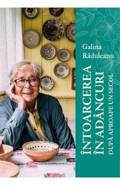Intoarcerea in adancuri dupa aproape un secol - Galina Raduleanu