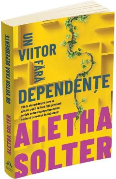 Un viitor fara dependente - Aletha Solter