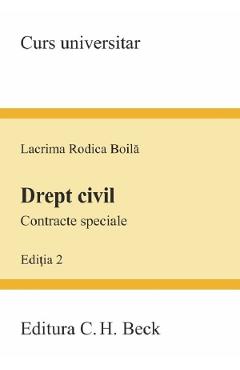 Drept civil. Contracte speciale. Curs universitar Ed.2 - Lacrima Rodica Boila