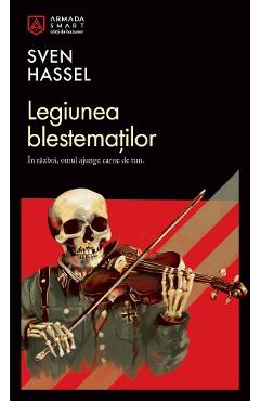 Legiunea blestematilor - Sven Hassel