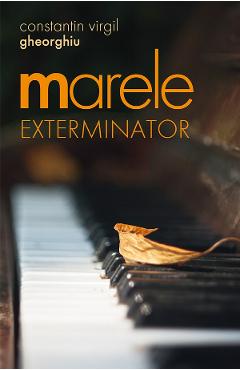 Marele exterminator - Constantin Virgil Gheorghiu