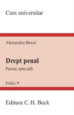 Drept penal. Partea speciala. Curs universitar Ed.9 - Alexandru Boroi