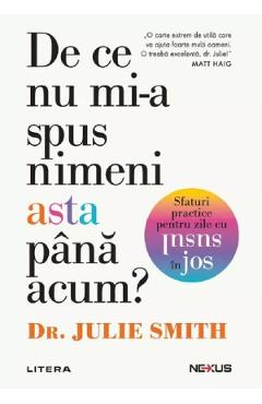De ce nu mi-a spus nimeni asta pana acum? Sfaturi practice pentru zile cu susul in jos - Julie Smith