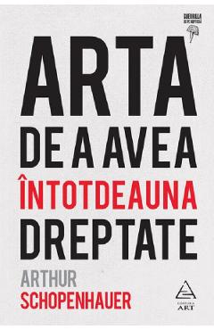Arta de a avea intotdeauna dreptate - Arthur Schopenhauer