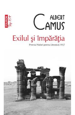 Exilul si imparatia - Albert Camus