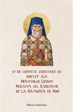 52 de cuvinte ziditoare de suflet - Sfantul Cuvios Serafim cel Rabdator de la Sambata de Sus