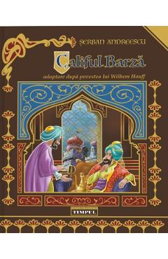 Califul Barza. Adaptare dupa povestea lui Wilhem Hauff - Serban Andreescu