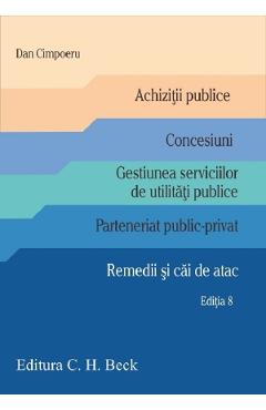 Achizitii publice. Concesiuni. Gestiunea serviciilor de utilitati publice. Parteneriat public-privat. Remedii si cai de atac Ed.