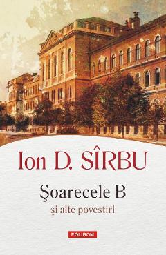 Soarecele B si alte povestiri - Ion D. Sirbu