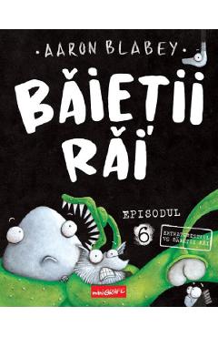 Extraterestrul vs Baietii Rai. Seria Baietii Rai Episodul 6 - Aaron Blabey