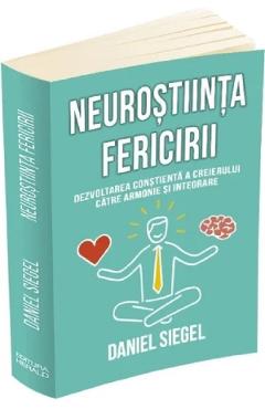 Neurostiinta fericirii - Daniel Siegel