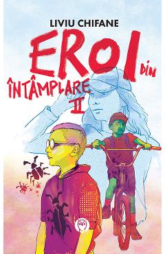 Eroi din intamplare Vol.2: Invazia gandacilor - Liviu Chifane