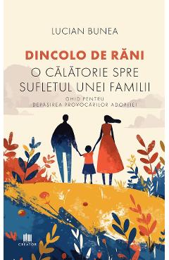 Dincolo de rani. O calatorie spre sufletul unei familii - Lucian Bunea
