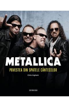 Metallica. Povestea din spatele cantecelor - Chris Ingham