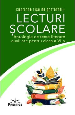 Lecturi scolare. Antologie de texte literare auxiliare - Clasa 6