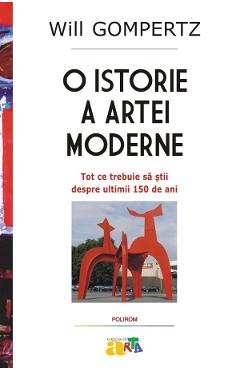 O istorie a artei moderne - Will Gompertz