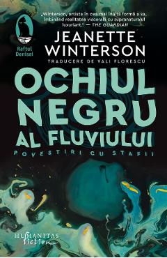 Ochiul negru al fluviului. Povestiri cu stafii - Jeanette Winterson