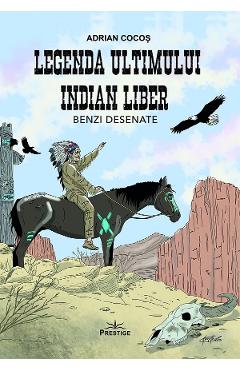 Legenda ultimului indian liber. Benzi desenate - Adrian Cocos