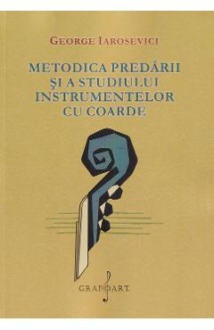 Metodica predarii si a studiului instrumentelor cu coarde - George Iarosevici