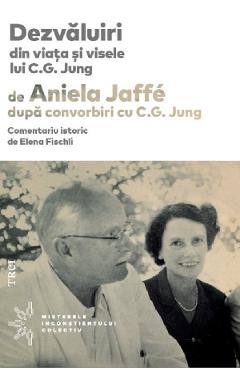 Dezvaluiri din viata si visele lui C.G. Jung - Aniela Jaffe