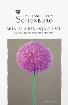 Arta de a renunta cu stil - Alexander von Schonburg