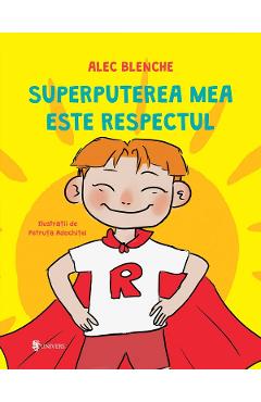 Superputerea mea este respectul - Alec Blenche