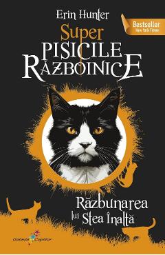 Super Pisicile Razboinice Vol.5: Razbunarea lui Stea Inalta - Erin Hunter