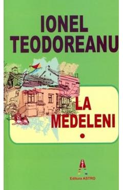 La Medeleni Vol.1 - Ionel Teodoreanu