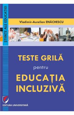 Teste grila pentru educatia incluziva - Vladimir-Aurelian Enachescu
