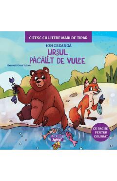 Ursul pacalit de vulpe. Citesc cu litere mari de tipar - Ion Creanga