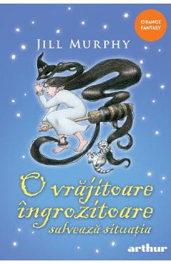 O vrajitoare ingrozitoare salveaza situatia - Jill Murphy