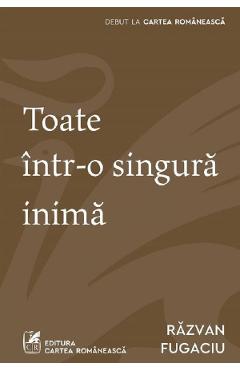 Toate intr-o singura inima - Razvan Fugaciu