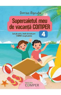 Supercaietul meu de vacanta. Comper - Clasa 4 - Dorina Riscuta