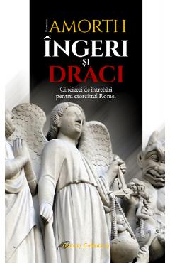 Ingeri si draci. Cincizeci de intrebari pentru exorcistul Romei - Parintele Amorth