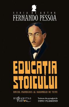 Educatia stoicului. Unicul manuscris al Baronului de Teive - Fernando Pessoa