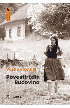 Povestiri din Bucovina - Vasile Aioanei