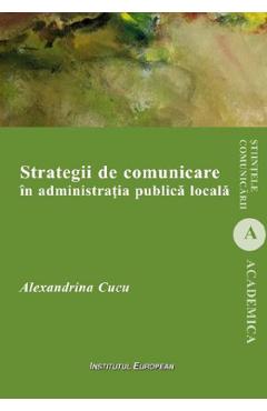 Strategii de comunicare in administratia publica locala - Alexandrina Cucu