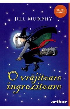 O vrajitoare ingrozitoare - Jill Murphy